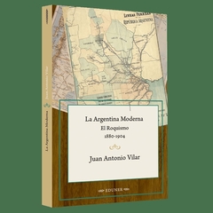 LA ARGENTINA MODERNA, EL ROQUISMO 1880-1904