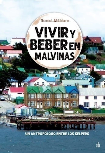 VIVIR Y BEBER EN MALVINAS