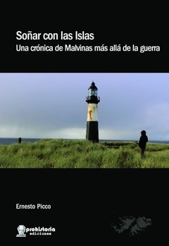 Soñar con las Islas. Una crónica de Malvinas más allá de la guerra