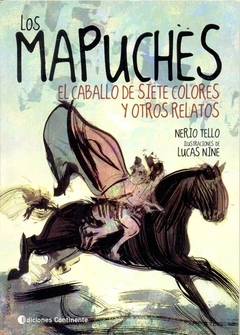 MAPUCHES. EL CABALLO DE SIETE COLORES Y OTROS RELATOS, LOS