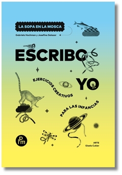 ESCRIBO YO - EJERCICIOS CREATIVOS PARA LAS INFANCIAS