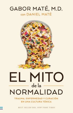 EL MITO DE LA NORMALIDAD - GABOR MATÉ, M.D. - TENDENCIAS