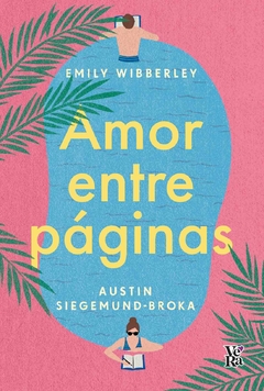 AMOR ENTRE PÁGINAS - EMILY WIBBERLEY Y AUSTIN SIEGEMUND-BROKA - V&R