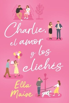 CHARLIE, EL AMOR Y LOS CLICHÉS - ELLA MAISE