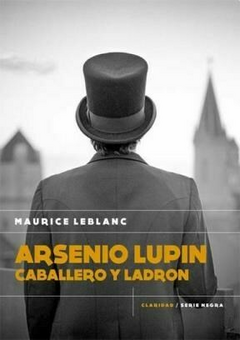 ARSENIO LUPIN: CABALLERO Y LADRÓN - MAURICE LEBLANC
