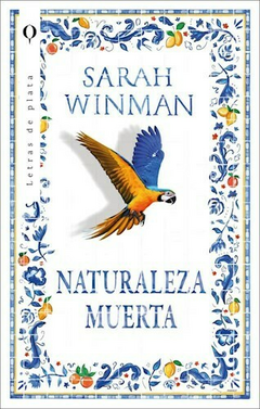 NATURALEZA MUERTA - SARAH WINMAN - LETRAS DE PLATA
