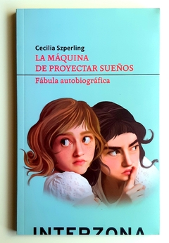 La máquina de proyectar sueños - Cecilia Szperling