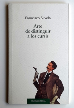 Arte de distinguir a los cursis - Francisco Silvela