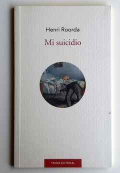 Mi suicidio - Henri Roorda