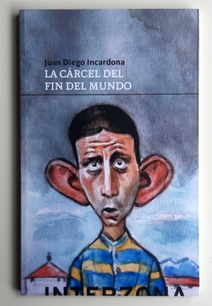 La cárcel del fin del mundo - Juan Diego Incardona