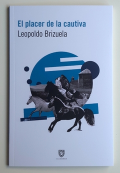 El placer de la cautiva - Leopoldo Brizuela