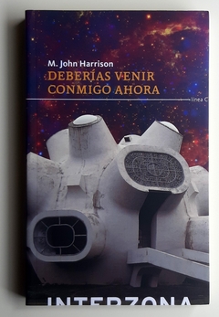 Deberías venir conmigo ahora - M. John Harrison