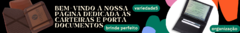 Banner da categoria CARTEIRAS E PORTA DOCUMENTOS