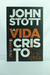 A vida em Cristo - John Stott - Editora Ultimato