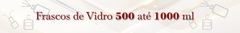 Banner da categoria Frasco de Vidro 500 à 1000ml