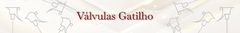 Banner da categoria Válvulas Gatilho
