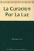 CURACION POR LA LUZ, LA