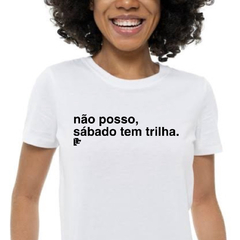 T-Shirt não posso, sabado tem trilha - comprar online