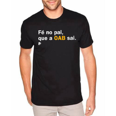 T-Shirt fé no pai, que a OAB sai.