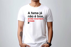 T-Shirt A fama já não é boa - comprar online