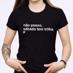 T-Shirt não posso, sabado tem trilha - las camisetas