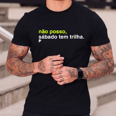 T-Shirt não posso, sabado tem trilha