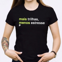 T-Shirt mais trilhas, menos estresse - comprar online