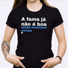 T-Shirt A fama já não é boa - comprar online