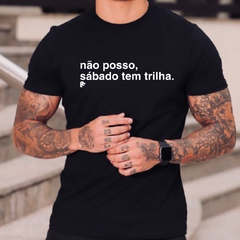 T-Shirt não posso, sabado tem trilha - comprar online