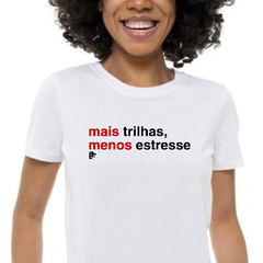 T-Shirt mais trilhas, menos estresse - loja online