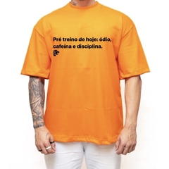 T-Shirt Oversized Pré treino de hoje: ódio, cafeína e disciplina