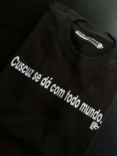 T-Shirt Cuscuz se dá com todo mundo.