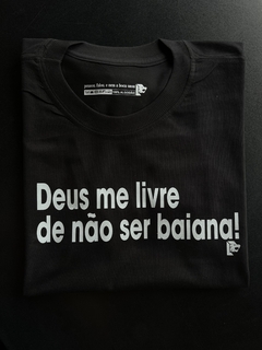 T-Shirt Deus me livre de não ser baiana - comprar online