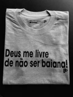 T-Shirt Deus me livre de não ser baiana - loja online