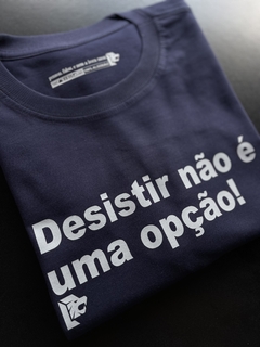 T-Shirt Desistir não é uma opção! - comprar online