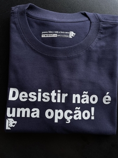 T-Shirt Desistir não é uma opção! na internet