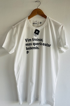 T-Shirt Vim treinar, mas queria estar bebendo. - comprar online