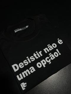 T-Shirt Desistir não é uma opção! - las camisetas