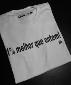 T-Shirt 1% Melhor que ontem! na internet