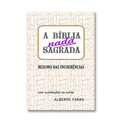 Livro: A Bíblia Nada Sagrada - Resumo das Incoerências