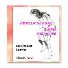 Livro: Prazer sexual e suas variações - Desenhos à crayon