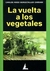 VUELTA A LOS VEGETALES LA