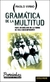 GRAMATICA DE LA MULTITUD: PARA UN ANALISIS DE LAS FORMAS DE VIDA CONTEMPORANEAS