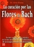 LA CURACION POR LAS FLORES DE BACH