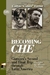 BECOMING CHE