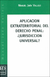 APLICACION EXTRATERRITORIAL DEL DERECHO PENAL: ¿JURISDICCION UNIVERSAL?