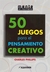 50 JUEGOS PARA EL PENSAMIENTO CREATIVO