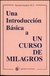 UNA INTRODUCCION BASICA A UN CURSO DE MILAGROS