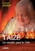 TAIZE UN SENTIDO PARA LA VIDA