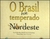 O BRASIL BEM TEMPERADO NORDESTE